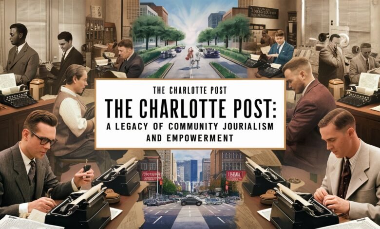 The Charlotte Post: A Legacy of Community Journalism and Empowerment