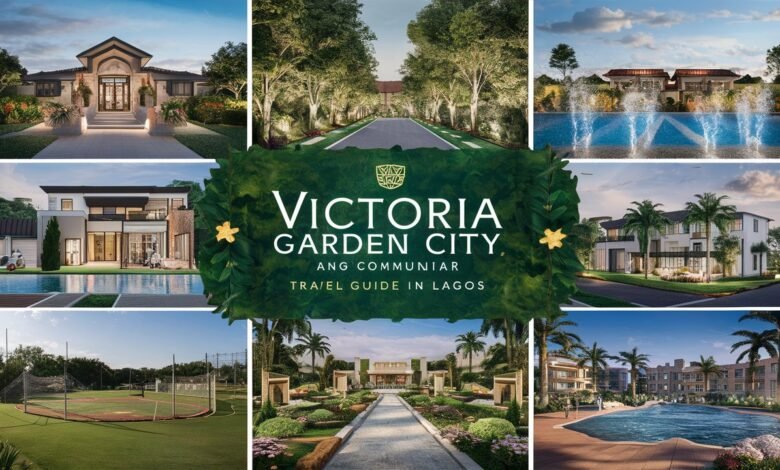 Victoria Garden City Nigeria: A Comprehensive Guide to Lagos’ Premier Gated Community